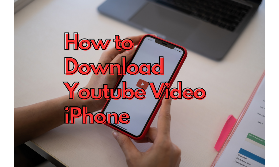 How to Download Youtube Video iPhone
